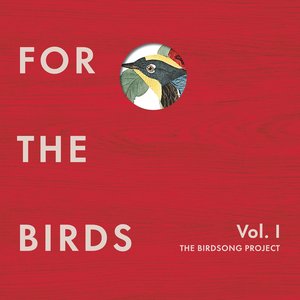 Imagem de 'For the Birds: The Birdsong Project, Vol. I'