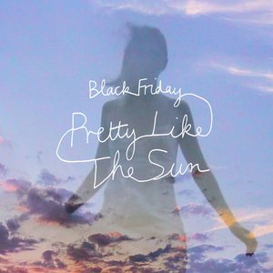 Image for 'Black Friday (pretty like the sun)'