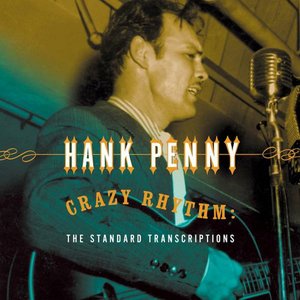 Bild für 'Hank Penny: Crazy Rhythm: The Standard Transcriptions'