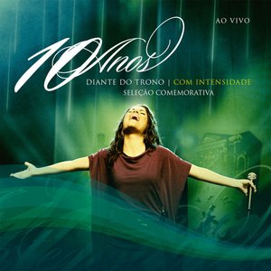 “Diante do Trono 10 Anos - Com Intensidade (Ao Vivo)”的封面