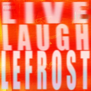 Image for 'live. laugh. LeFrost'
