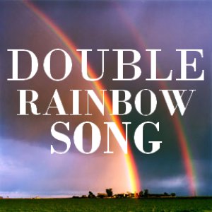Image for 'The Double Rainbow Song'