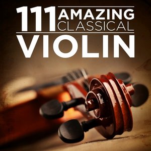 Image for '111 Amazing Classical: Violin'