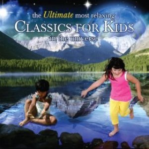 Immagine per 'The Ultimate Most Relaxing Classics For Kids In The Universe'