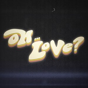 Image for 'OH... LOVE?'