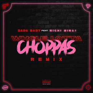 Image for 'Whole Lotta Choppas (Remix) [feat. Nicki Minaj]'