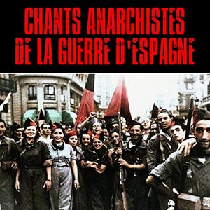 Image for 'Chants Anarchistes de la Guerre D'espagne (Cantos Anarquistas de la Guerra Civil) Española) [Remastered]'
