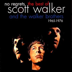 “No Regrets - The Best of Scott Walker & The Walker Brothers 1965 - 1976”的封面