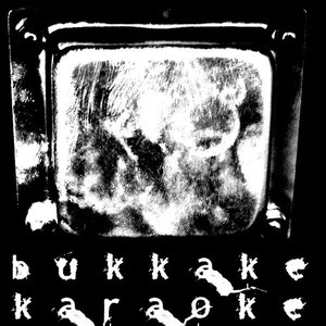 Image for 'Bukkake Karaoke'