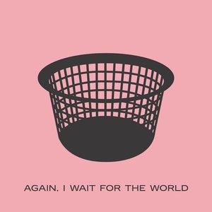 Image for 'Again, I Wait For The World'