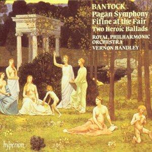 Image for 'Bantock: Pagan Symphony; Fifine at the Fair etc.'