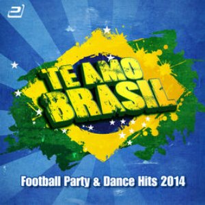 “Te Amo Brasil (Football Party & Dance Hits 2014)”的封面