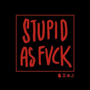 Image for 'Stupid as Fvck'