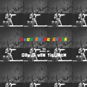 Image for 'Even As We Speak: The Music of David Van Tieghem'