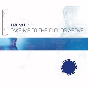 “Take Me To The Clouds Above (LMC Vs. U2 / Remixes)”的封面