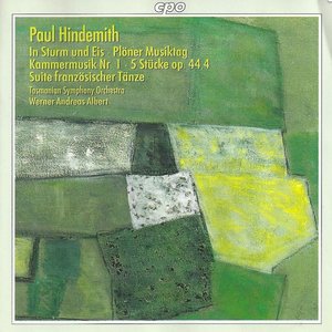 Image for 'Hindemith: In Sturm und Eis / Kammermusik No. 1 / 5 Pieces, Op. 44 / Ploner Musiktag / Suite franzosischer Tanze'