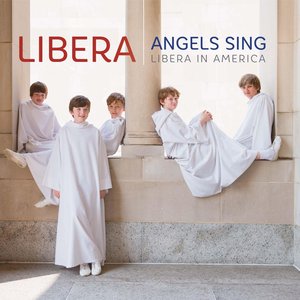 Image for 'Angels Sing - Libera in America'
