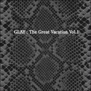 Imagen de 'THE GREAT VACATION VOL.1~SUPER BEST OF GLAY~'