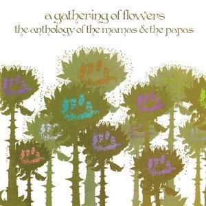 Immagine per 'A Gathering Of Flowers: The Anthology Of The Mamas & The Papas'