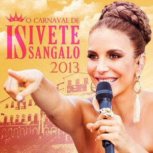 Image for 'O Carnaval de Ivete Sangalo 2013 (Ao Vivo)'