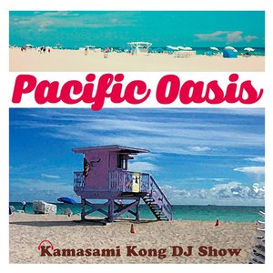 Image for 'Pacific Oasis (Kamasami Kong DJ Show)'