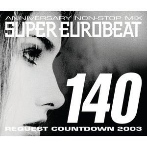 Image for 'Super Eurobeat Vol.140 Request Cowntdown 2003'