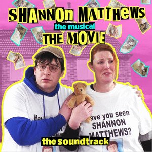 “Shannon Matthews: The Musical... The Movie (The Original Motion Picture Soundtrack)”的封面