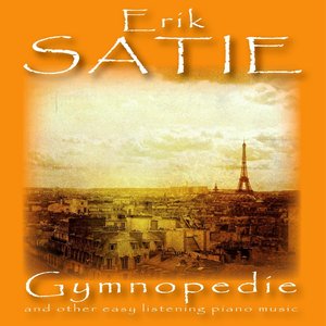 Bild för 'Eric Satie: Gymnopedie and Other Easy Listening Piano Music'