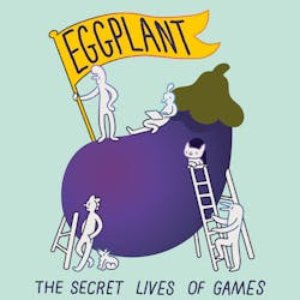 “Eggplant: The Secret Lives of Games”的封面