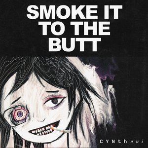 “SMOKE IT TO THE BUTT”的封面