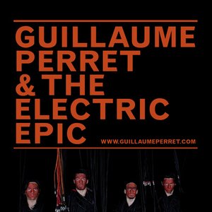 Bild för 'Guillaume Perret & the Electric Epic'