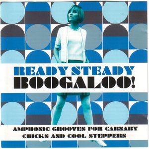 Image for 'Ready Steady Boogaloo!: Amphonic Grooves for Carnaby Chicks and Cool Steppers'