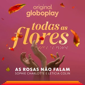 'As Rosas Não Falam - (Todas as Flores - Original Globoplay)' için resim