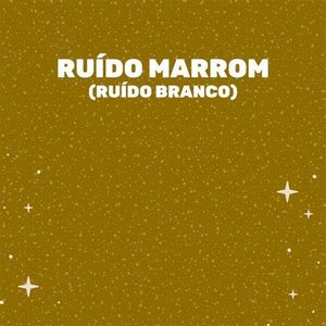 Изображение для 'Ruído Marrom (Ruído Branco)'