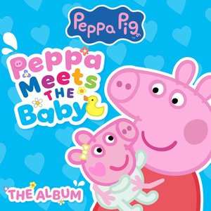 Image for 'Peppa Meets The Baby: The Album'