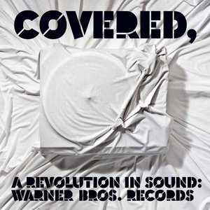 Изображение для 'Covered, A Revolution in Sound: Warner Bros. Records'