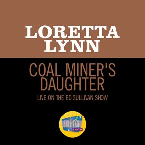 Image for 'Coal Miner's Daughter (Live On The Ed Sullivan Show, May 30, 1971)'