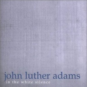 Image for 'John Luther Adams: In the White Silence'