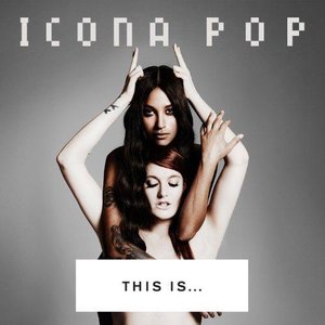“THIS IS... ICONA POP (Target Deluxe Edition)”的封面