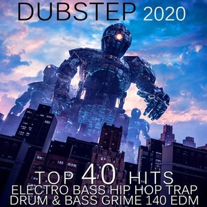Image for 'Dubstep 2020 Top 40 Hits Electro Bass Hip Hop Trap Drum & Bass Grime 140 EDM'