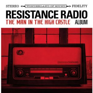 Image for 'Resistance Radio: The Man in the High Castle Album'
