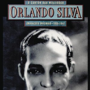 Image for 'Orlando Silva O Cantor Das Multidões'