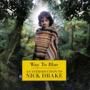 Изображение для 'Way to Blue: An Introduction to Nick Drake'