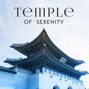 Image for 'Temple of Serenity: Mystical Deep Journey Into the Soul with Miracle Sounds'