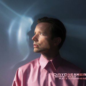 Image for '„Daydreamer” - Bartek Wąsik plays Radiohead'