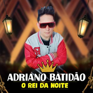 Image for 'ADRIANO BATIDÃO O REI DA NOITE'