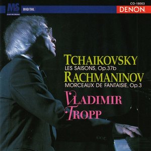 Image for 'Tchaikovsky: Les Saisons, Op. 37b - Rachmaninov: Morceaux de Fantaisue, Op. 3'