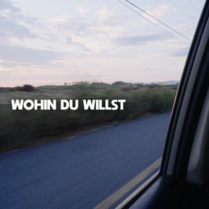 Изображение для 'Wohin du willst'