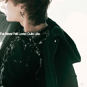 Image for 'I've Never Felt Loved Quite Like'