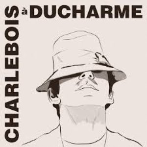 Image for 'Charlebois à ducharme'